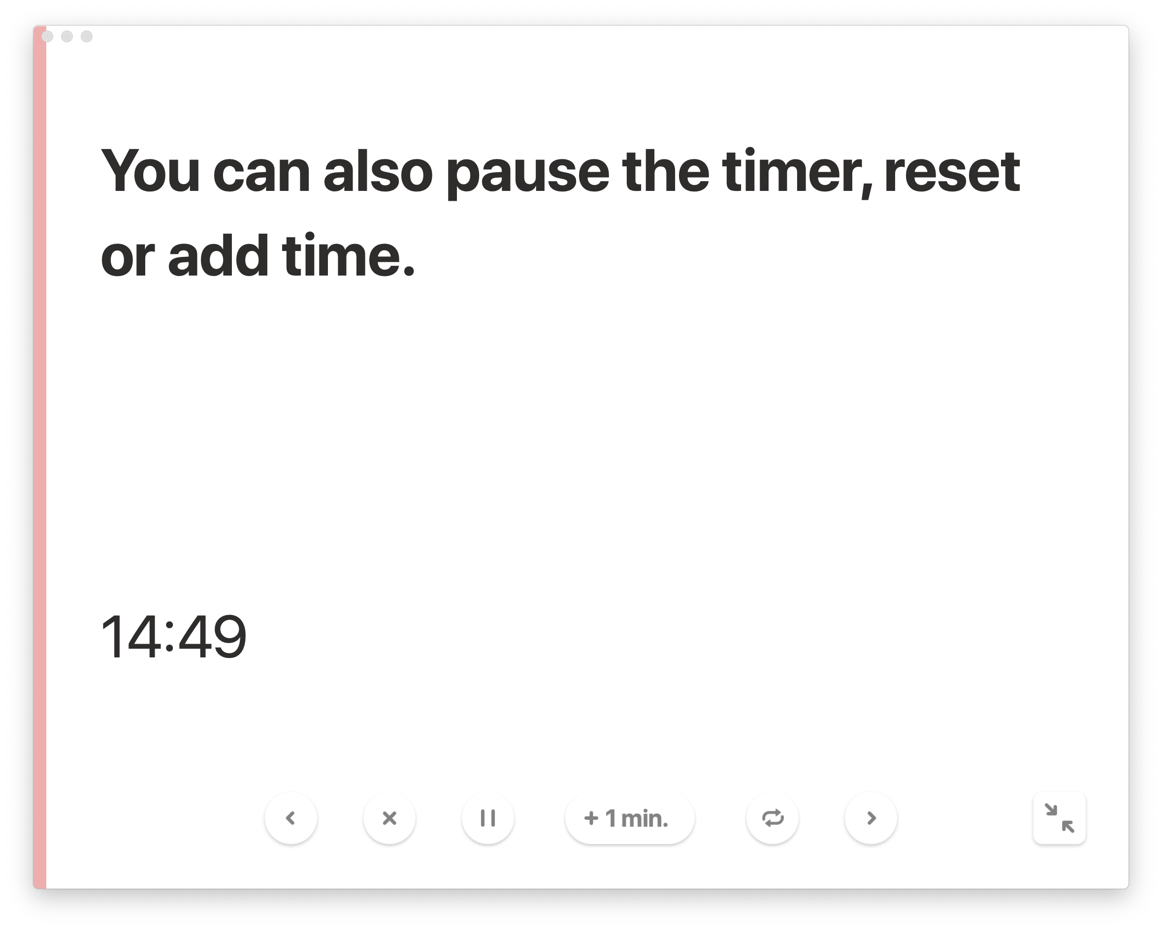 You can also pause, reset or add time.